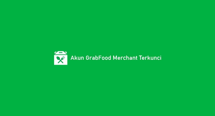 Akun GrabFood Merchant Terkunci